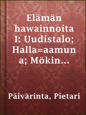 cover image of Elämän hawainnoita I: Uudistalo; Halla=aamuna; Mökin Maiju; Noidan rangaistus